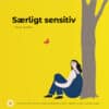 Forside af publikationen Særligt sensitiv - campbell.dk