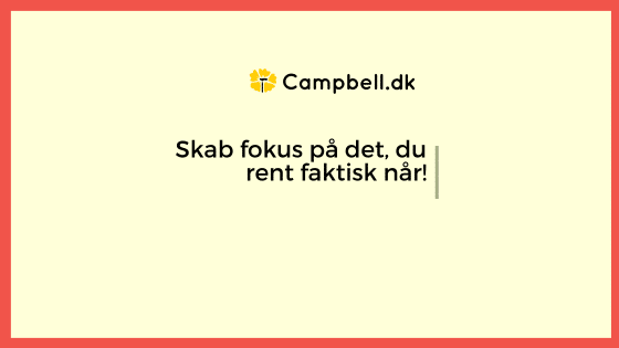 Skab fokus på det, du rent faktisk når!