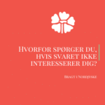 Ægte interesse: Hvorfor spørger du, hvis svaret ikke interesserer dig?
